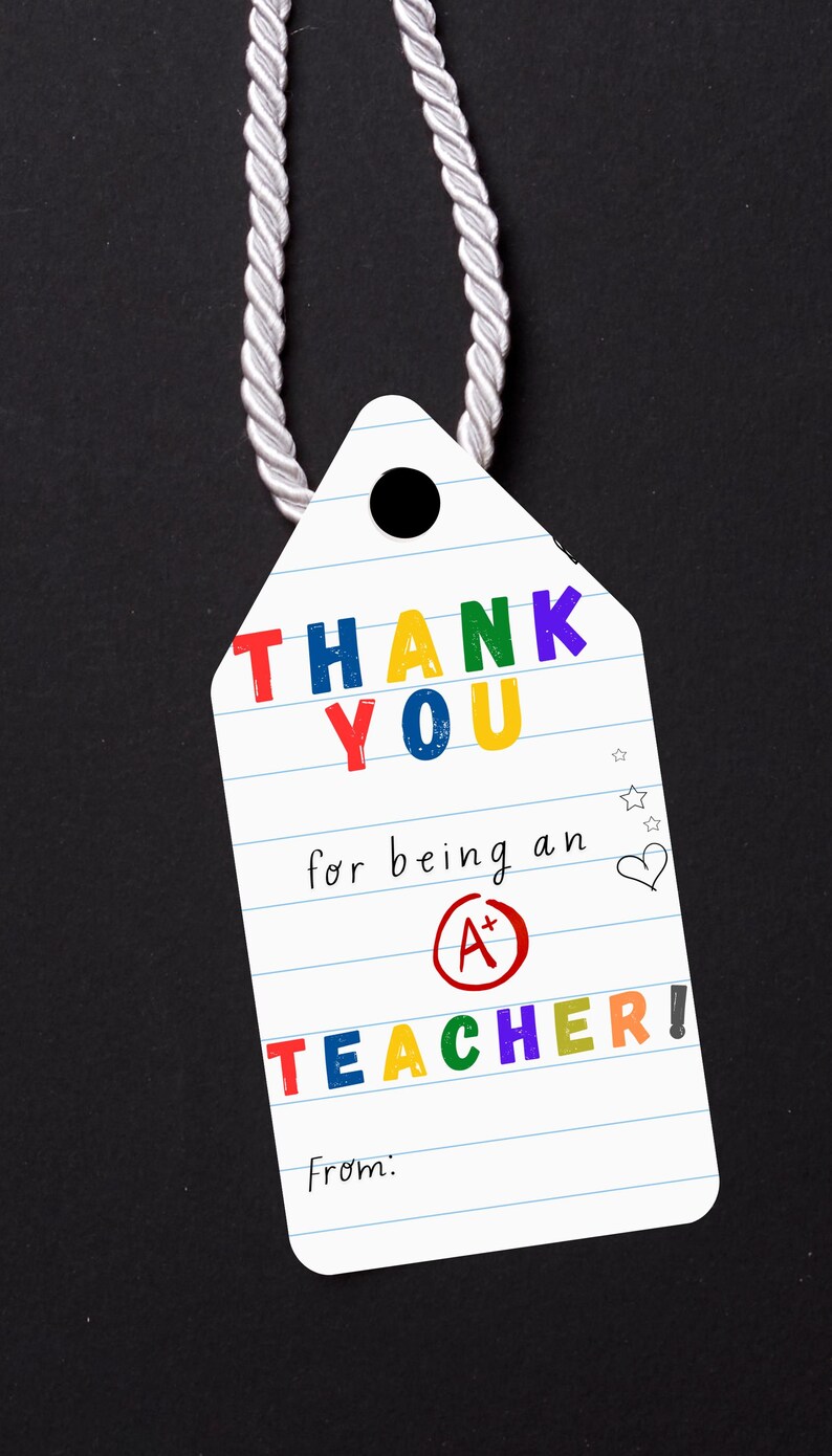Thank You for Being an A+ Teacher Tag | Printable End of School Year ...
