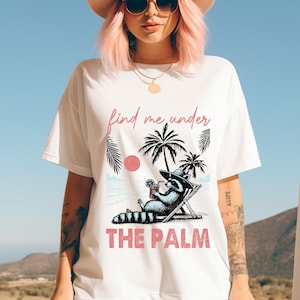 Find me Under the Palm Shirt, Feral Girl Summer Raccoon Shirt, Funny Meme Raccoon Shirt, Cowgirl Tee, Western Shirt, Rodeo Shirt, Funny Tee