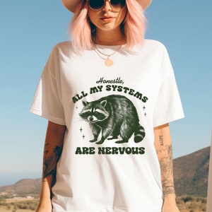 Actually All Of My Systems Are Nervous shirt, Funny Mental Health Shirt, Meme Raccoon Shirt, Anxiety Tee, Weirdcore Shirts that go hard