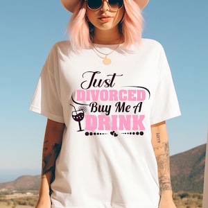 Just Divorced buy me a drink, Divorced Shirt, Divorced Celebration T-shirts, Funny Divorce Shirt, Newly Divorced Shirts, BreakUp T-shirts