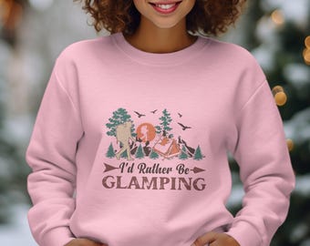 Glamping Sweatshirt: Cozy Camping Crewneck, Outdoors Lifestyle Gift