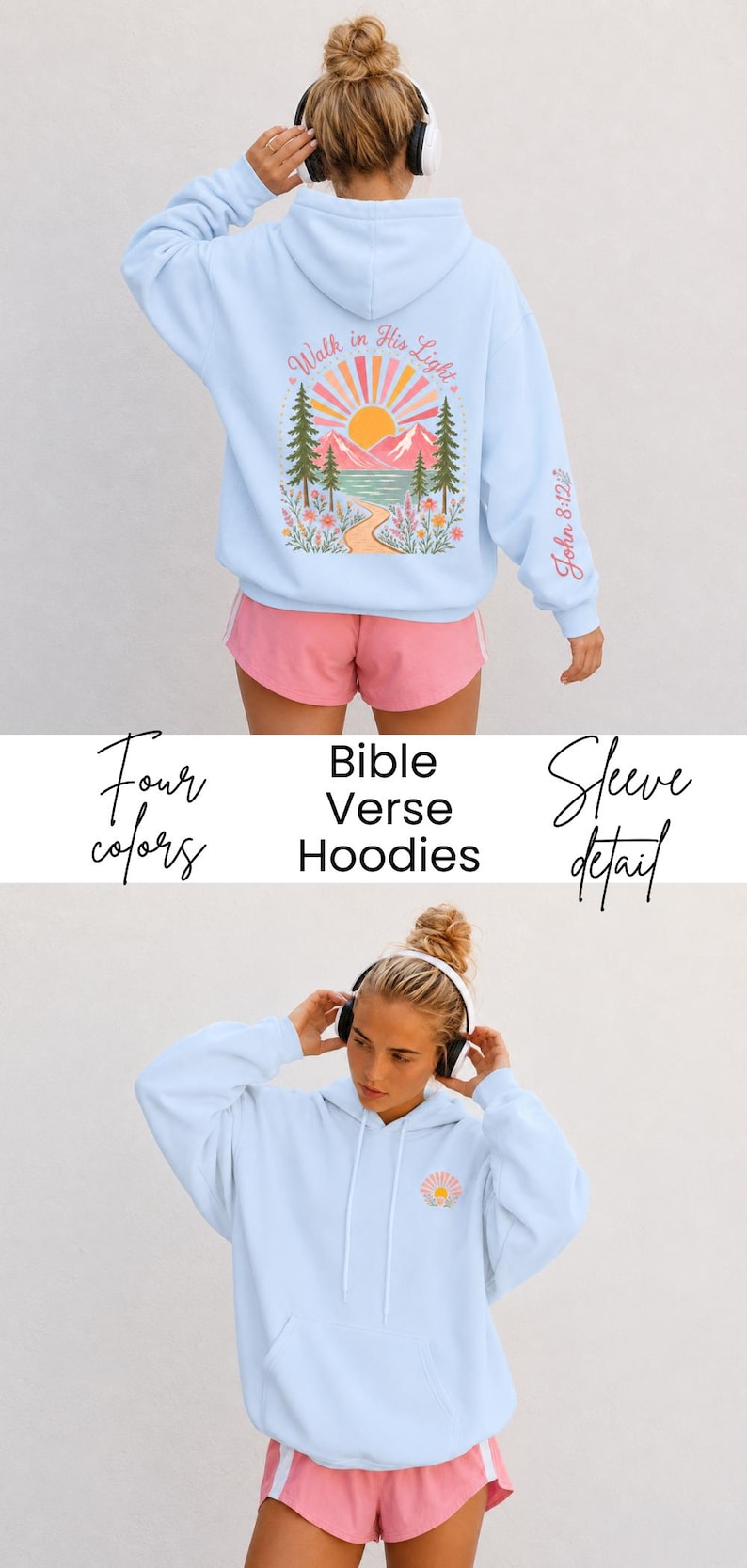May include: A light blue hooded sweatshirt featuring a back graphic of a sun, mountains, trees, and flowers with the text Walk in His Light. The left sleeve displays the text John 8:12. The front chest features a smaller version of the sun graphic.