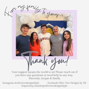 May include: A family of five posing for a photo with white balloons and a flag in the background. The text reads: From my family to yours... Thank you! Your support means the world to us! Please reach out if you have any questions or need help in any way. Sincerely, Jacque & family. Instagram: @olivetreedesignsbyjw Facebook: Olive Tree Designs by JW https://etsy.com/shop/olivetreedesignsbyjw