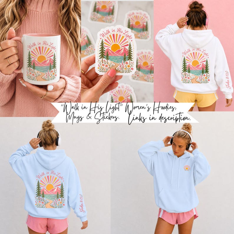 May include: A white ceramic mug, a die-cut sticker, and white and light blue hooded sweatshirts, all featuring a graphic of a sun, mountains, pine trees, and a path with the text Walk in His Light and John 8:12 on the sleeve.