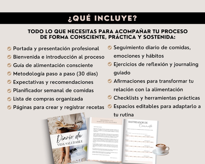 May include: A digital journal with the title "Diario de Vida Saludable" is displayed with a cup of coffee. The journal includes a cover, introduction, conscious eating guide, 30-day methodology, weekly meal planner, and shopping list.