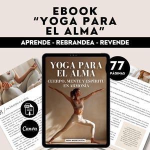 Op de afbeelding: Een digitaal ebook getiteld "YOGA PARA EL ALMA" wordt weergegeven op een tablet, met de tekst "CUERPO, MENTE Y ESPÍRITU EN ARMONÍA." De afbeelding toont een vrouw in een yogahouding. Het ebook heeft 77 pagina's en is beschikbaar in PDF- en Canva-formaten.