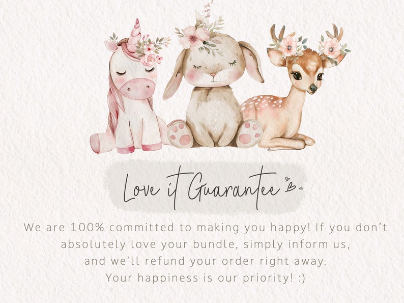 K&ouml;nnte beinhalten: Eine Aquarell-Illustration eines Einhorns, eines Kaninchens und eines Rehs mit Blumenkr&auml;nzen. Der Text "Love it Guarantee's" befindet sich unter den Tieren. Der Text darunter lautet "We are 100% committed to making you happy! If you don't absolutely love your bundle, simply inform us, and we'll refund your order right away. Your happiness is our priority! :)"