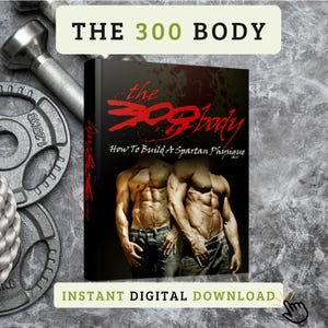Peut inclure: Couverture de livre intitulée "The 300 Body" avec le sous-titre "How To Build A Spartan Physique". La couverture présente deux hommes musclés. Des poids, une corde et un haltère sont en arrière-plan. Le texte "INSTANT DIGITAL DOWNLOAD" est également visible.
