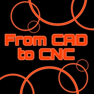 Pode incluir: Texto laranja em fundo preto que diz "From CAD to CNC" com círculos laranja sobrepostos no fundo.