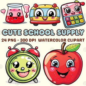 May include: A set of 24 watercolor clipart images featuring cute cartoon school supplies. The images include a red apple, a green alarm clock, a yellow school bus, a red juice bottle, and a blue calculator. Each item has a smiling face with big eyes.