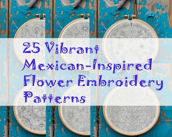 May include: 25 Vibrant Mexican-Inspired Flower Embroidery Patterns.  Four embroidery hoops with white fabric and black embroidery designs of flowers and leaves.