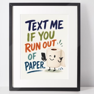 Text Me If You Run Out of Paper – Funny Bathroom Printable Wall Art | Digital Download