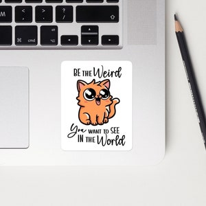Sticker: Be the Weird You Want to See In the World