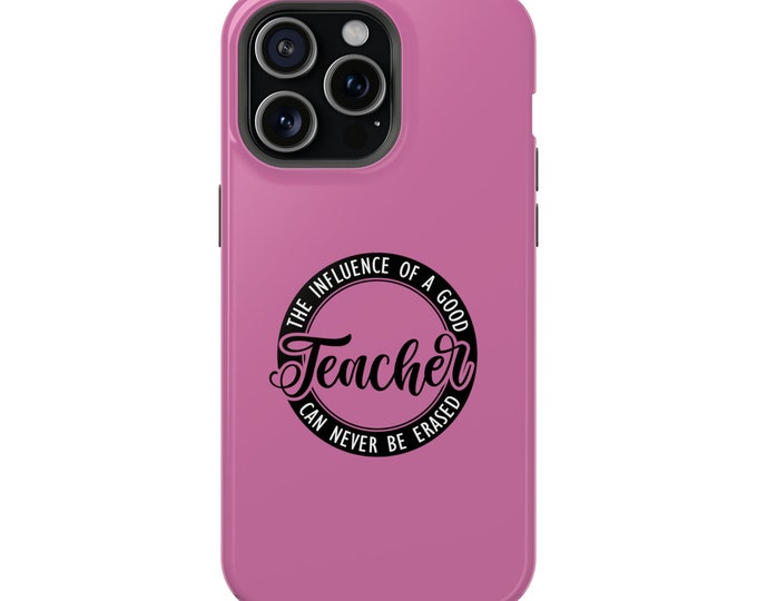 Influence of a good teacher can never be erased phone case for teacher appreciation, back to school, end of year, different colors available