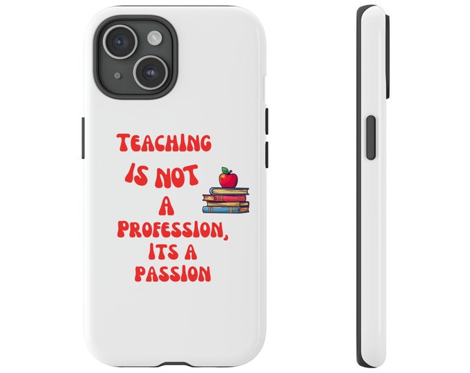 Teaching is not a profession, its a passion phone case available in multiple colors and models