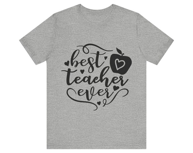 Best teacher ever tshirt for teachers appreciation / end of year gift /birthday gift