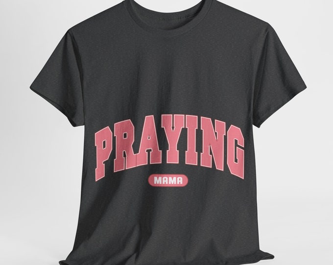 Praying mama shirt for mothers day/gift for her