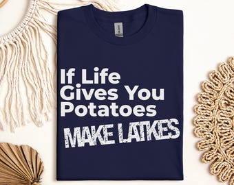 Si la vie vous donne des pommes de terre, faites des latkes, chemise juive de vacances, t-shirt Happy Hanukkah, dicton juif, chemise Hanukkah yiddish