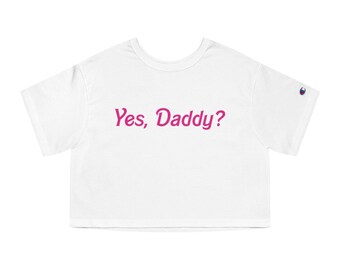 Yes, Daddy? Adult Champion Women's Heritage Cropped T-Shirt