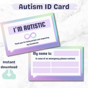 May include: Two-sided Autism ID card with a pastel rainbow gradient background. The front reads "I'M AUTISTIC" with an infinity symbol and a message about respecting boundaries. The back has fields for name and emergency contact information. The words "Instant download" are also visible.