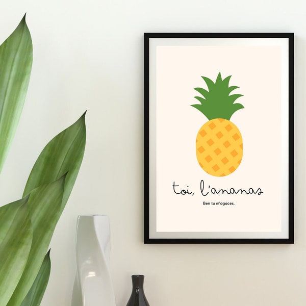 Affiche décoration murale Ananas - Toi l'ananas, ben tu m'agaces - Design moderne fruits