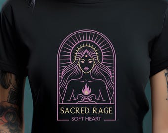Divine Feminine Graphic Tee: Sacred Rage, Soft Heart Witchy Shirt