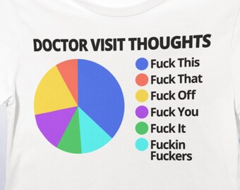 Doctor's Appointments Thoughts Pie Chart Funny T-Shirts Tees Chronic Illness Medical Gaslighting Humorous Gifts