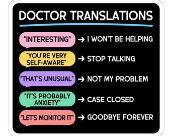 May include: A square sticker with a black background and white text titled DOCTOR TRANSLATIONS. It lists five phrases in colored speech bubbles with arrows pointing to their meanings: INTERESTING, YOU'RE VERY SELF-AWARE, THAT'S UNUSUAL, IT'S PROBABLY ANXIETY, and LET'S MONITOR IT.