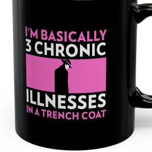3 Chronic Illnesses in a Trench Coat Funny Chronic Illnesses Mugs 11 Oz Humor for Chronically Ill Autoimmune Cups