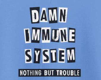Maldito sistema inmunológico: nada más que problemas. Sudaderas divertidas con capucha sobre el sistema inmunológico y el humor autoinmune.
