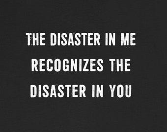 Disaster Me Recognizes Disaster You T-Shirts Funny Dark Humor Snarky Tees Humorous Quotes