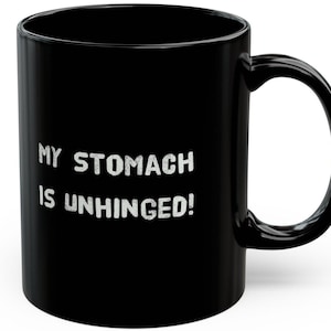Stomach Is Unhinged Mugs Funny Stomach Aches Celiac IBS Crohns Gastritis GERD UC Humor Gifts