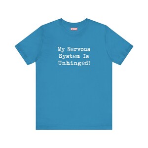 My Nervous System Is Unhinged TShirts Funny MS Dysautonomia PoTS Parkinsons Anxiety Humor blue Tees White Lettering