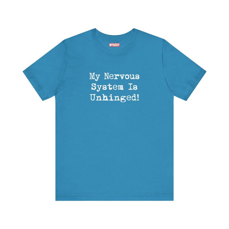 My Nervous System Is Unhinged TShirts Funny MS Dysautonomia PoTS Parkinsons Anxiety Humor blue Tees White Lettering