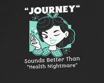 Journey Sounds Better Health Nightmare T-shirts: Funny Chronic Illness Humorous Tee for Spoonies Autoimmune