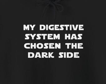 May include: Black hoodie with white text that reads "My digestive system has chosen the dark side."