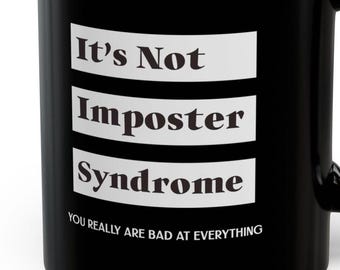 Not Imposter Syndrome Bad at Everything Mugs 11 Oz Funny Imposter Syndrome Humorous Work Anxiety