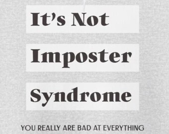 Funny Imposter Syndrome Hoodie Not Imposter Syndrome Bad at Everything Humorous Anxiety Hoodies
