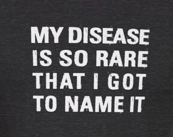 Rare Disease Funny T-Shirt : Disease So Rare I Got To Name It Funny T-shirt for Spoonies with Chronic Illnesses & Autoimmune