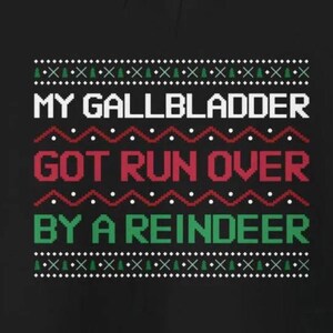 Gallbladder Got Run Over Reindeer Hoodies Funny Christmas Gallbladder Removal Surgery Humor Gifts