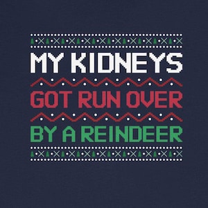 Kidneys Got Run Over Reindeer T-Shirts Funny Christmas CKD Chronic Disease Cancer Stones Humor Tees