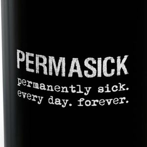 Permasick Permanently Sick Mugs Chronic Illness Chronically Ill Autoimmune Disorder Spoonie Cups Gifts