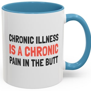 Funny Chronic Illness Mugs 11 Oz : Chronic Illness Chronic Pain in Butt Humorous Spoonies Autoimmune