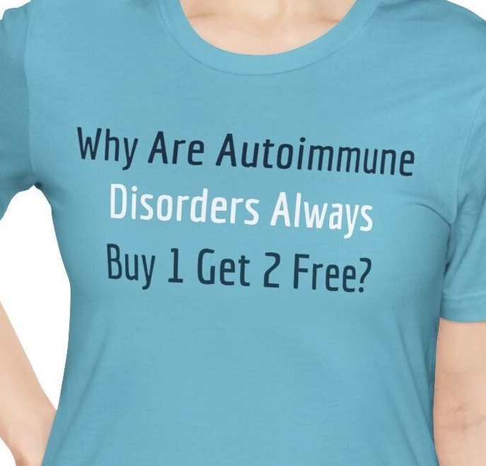 Varför autoimmuna sjukdomar alltid men 1 få 2 gratis roliga t-shirts flera autoimmuna sjukdomar MCTD humor t-shirts