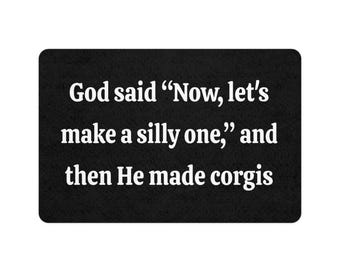 God Make Silly One Made Corgis Pet Food Mats 12x18 Funny Corgi Lover Corgi Jokes Corgi Gift Ideas Humorous Mats