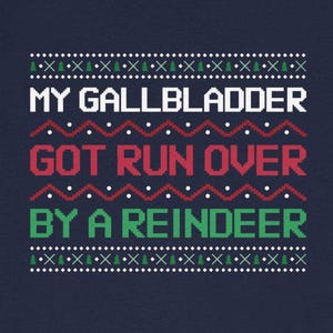Gallbladder Got Run Over Reindeer T-Shirts Funny Christmas Gallbladder Removal Surgery Humor Tees