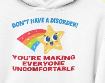 Don't Be Chronically Ill Disorders Making Uncomfortable Funny Mental Health Illness Hoodies Autoimmune Sarcasm Sweatshirts Gifts