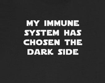My Immune System Chosen Dark Side T-shirts Grappige auto-immuunziekten Immuungecompromitteerde humoristische T-shirts