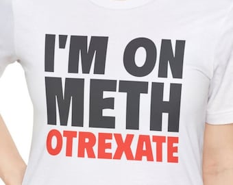 I'm on METHotrexaat T-shirts Grappige auto-immuunziekte Lupus MCTD reumatoïde artritis Humor T-shirts