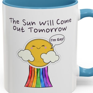 Lustig Coming Out Becher 11 Unzen The Sun Will Come Out Tomorrow I&#39;m Gay Hilarious Gay Lesben LGBTQ + Tassen